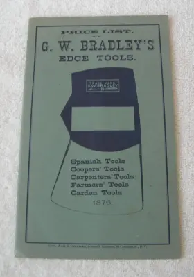 1876 G.w. Bradley Bradleys Edge Tools Catalog Reprint Spanish Coopers Carpenters Garden