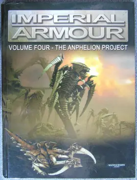 Games Workshop 781841547848 Imperial Armour - Volume Four The Anphelion Project