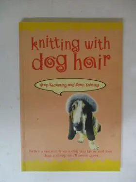 Octopus 780304359950 Knitting With Dog Hair Better A Swea... By Anne Montgomery Paperback / Softback