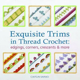 Search Press 781844489909 Exquisite Trims In Thread Crochet 75 Patterns For Edgings Corners Crescent