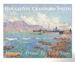Houghton Cranford Smith 1887-1983 Here And Abroad The Early Years / 2009. Fixed Price $17.00.