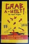 Grab A-holt Paperback Book Neal Hughs 1975 Texas Rodeo & Cowboy Humor Euc 57 Pp. Fixed Price $9.99.