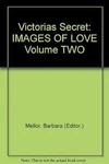 Victorias Secret: Images Of Love Volume 2, Used; Very Good Book. Fixed Price $12.88.