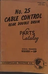 Caterpillar No. 25 Cable Control Rear Double Drum Parts Catalog Form 12967. Fixed Price $29.99.
