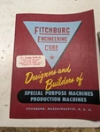Fitchburg Engineering Corp Designers & Builders Special Purpose Machines Catalog. Fixed Price $153.10.