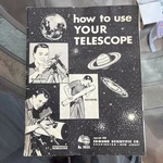 1959 Edmund Scientific How To Use Your Telescope 9055 - Popular Optics Library. Fixed Price $80.00.