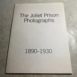 Exhibition Catalog: Joliet Prison Photographs 1890-1930 / Msr. Fixed Price $115.24.