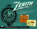 Zenith Radio, The Glory Years, 1936-1945: Illustrated Catalog And Database :.... Fixed Price $29.95.
